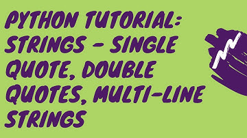 Python Tutorial: Strings in python - Single Quote, Double Quotes, Triple Quotes, Multi-line Strings
