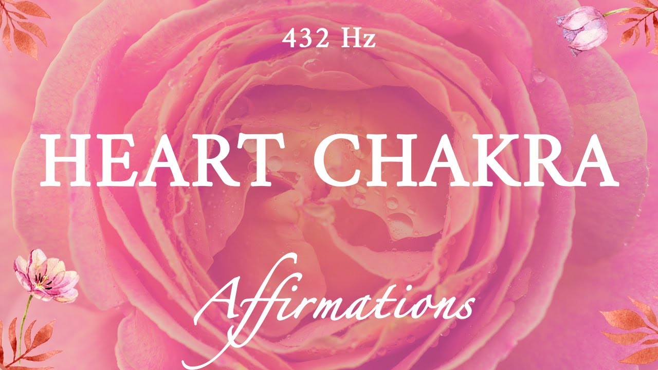 Heart Chakra Affirmations: A 432 Hz Guide to Self-Love