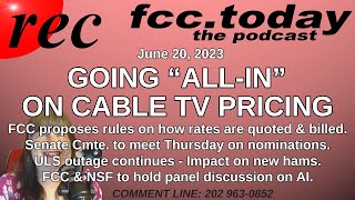 FCC proposes "ALL-IN" cable/sat plan pricing. FCC to hold workshop on AI. ULS still down | fcc.today