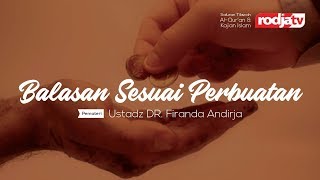Balasan Sesuai Perbuatan (Ustadz DR. Firanda Andirja, MA)