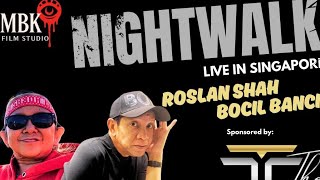 Night Walk Live With Roslan Shah & Bocil 2.0 (Part 2)