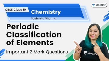 Class 10 - Periodic Classification of Elements | Important 2 mark Questions | Sushmita Sharma