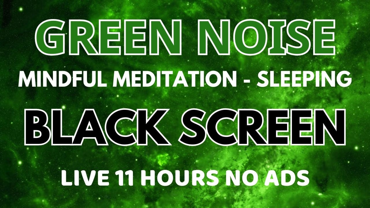 Black Screen For Sleeping - Green Noise Sound In 11 Hours