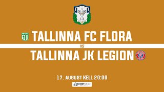 TALLINNA FC FLORA - TALLINNA JK LEGION, TIPNERI KARIKAVÕISTLUSED 1/16 Finaal