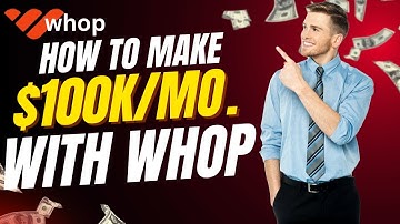 How To Make $100,000 Per Month With Whop (Step By-Step Training)