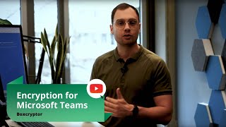 Encryption for Microsoft Teams | Boxcryptor briefly explained