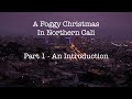 A foggy christmas in northern cali part 1 an introduction