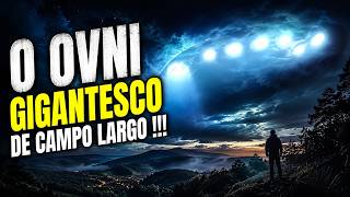 O OVNI GIGANTESCO DE CAMPO LARGO!!!