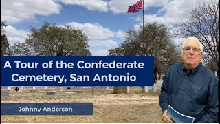 A Tour of the Confederate Cemetery, San Antonio, TX