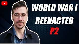 The Future Justifies the Past: World War I Reenacted ( Part 2 )