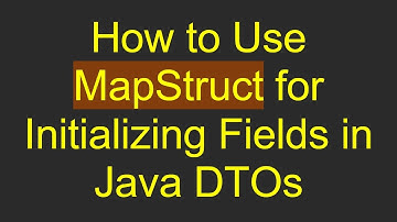 How to Use MapStruct for Initializing Fields in Java DTOs