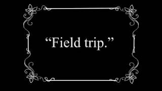 The Field Trip Movie
