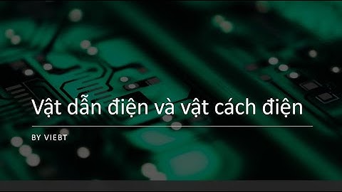 Vật dẫn điện và vật cách điện | Vật Lý Chill