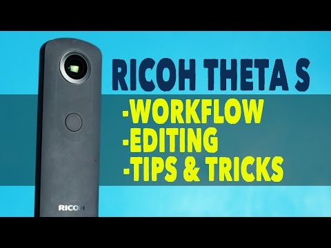 Ricoh Theta S Workflow, Editing, Tips & Tricks