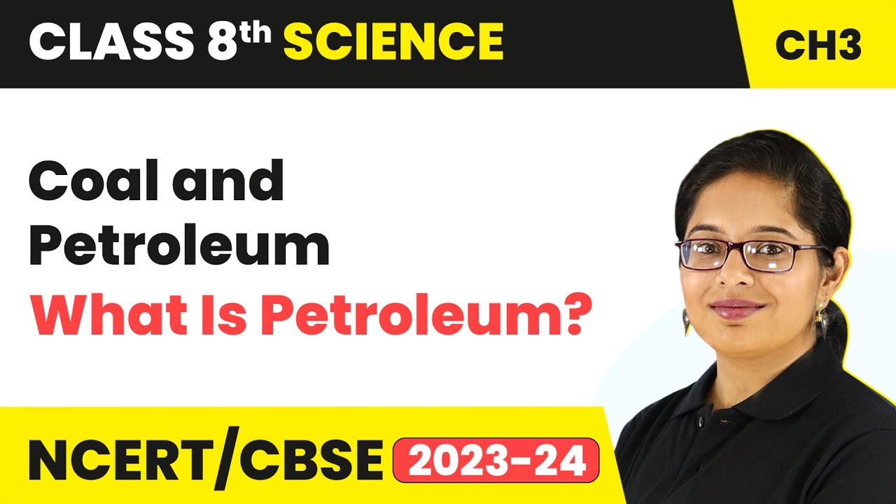 What Is Petroleum? - Coal and Petroleum | Class 8 Science Chapter 3 | CBSE 2024-25