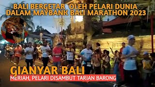 Bali Bergetar oleh pelari Dunia dalam Maybank Bali Marathon 2023. Bali hari ini.