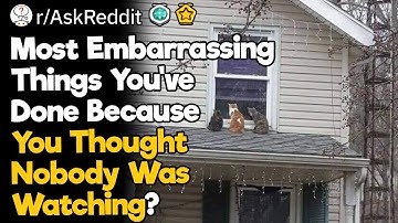 Most Embarrassing Things You