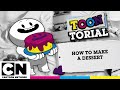 How to Make a Dessert | Toontorial | @cartoonnetworkuk