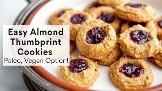 Easy Almond Thumbprint Cookies (Paleo, Vegan Option!)