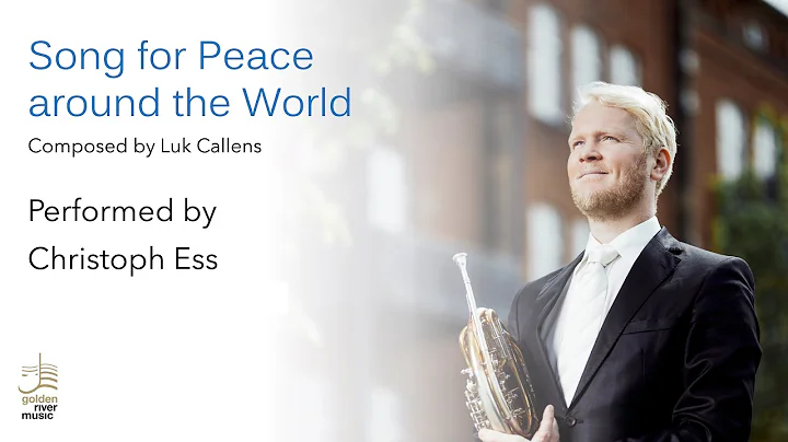 Song for Peace around the World - Christoph Ess - French Horn - Composed by Luk Callens