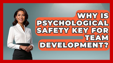 Why Is Psychological Safety Key For Team Development? - Modern Manager Toolbox