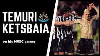 Temuri Ketsbaia on his special time at Newcastle United