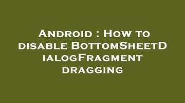 Android : How to disable BottomSheetDialogFragment dragging