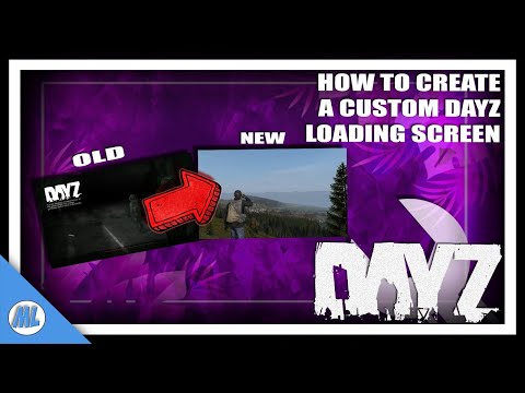 #DayZ How To Create A Custom DayZ Standalone Loading Screen For Your Server! - DayZ Tools