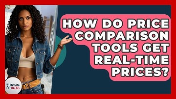 How Do Price Comparison Tools Get Real-time Prices? - Ultimate Life Hacks
