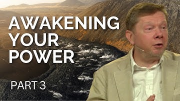 Awakening Your Power | Eckhart Tolle on Everyday Presence (Part 3)