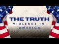 “The Truth About Violence in America No One Wants to Talk About”