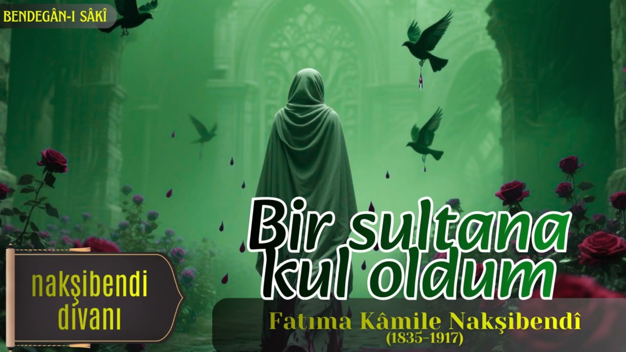 Bir Sultana Kul Oldum | Fatıma Kâmile Nakşibendî