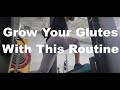 Grow Your Glutes With This Routine