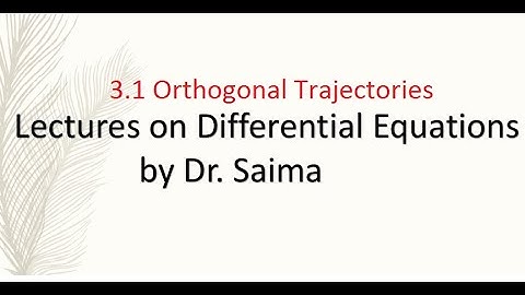 Lecture 10, 3.1 Orthogonal Trajectories | YOURFRIENDMATHEMATICS
