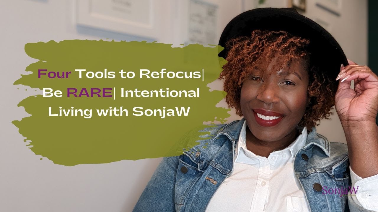 Four Tools to Refocus | Be RARE | Intentional Living