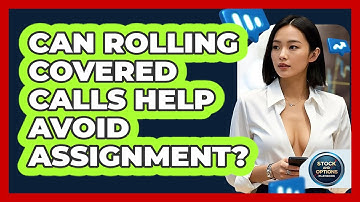 Can Rolling Covered Calls Help Avoid Assignment? - Stock and Options Playbook