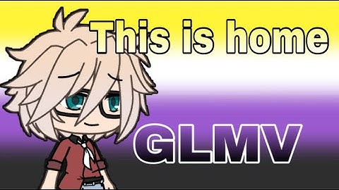 This is home// GLMV// [non-binary]