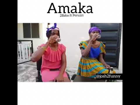 Amaka by 2baba featuring Peruzzi remixed by Josh2funny