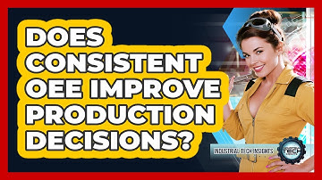 Does Consistent OEE Improve Production Decisions?