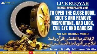 AL QURAN RUQYAH TO OPEN THE CLOSE DOOR, KNOT'S AND REMOVE MISFORTUNE, BAD LUCK, EVIL EYE AND BANDISH