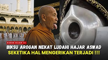 DUNIA GEMPAR ‼️ BIKSU SOMBONG INI NEKAT LUDAHI HAJAR ASWAD, LIHAT BALASAN ALLAH - SEJARAH ISLAM
