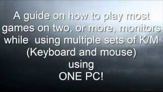 How to play games with multiple sets of Mouse and Keyboard on multiple monitors!