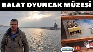 Oğlumla Beraber Balat Oyuncak Müzesini Gezdik Oyuncak Müzesi