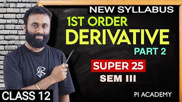 CLASS 12 - MATH | SEMESTER 3 | 1ST ORDER DERIVATIVE | SUPER 25 | PART 2 | PI ACADEMY 