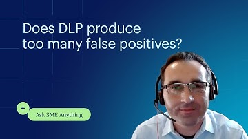 Does Data Loss Prevention (DLP) produce too many false positives?
