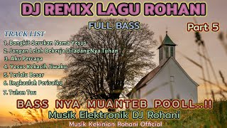 Download Lagu DJ ROHANI REMIX LAGU KRISTEN TERBAIK SEPANJANG MASA (WORSHIP REMIX) MP3