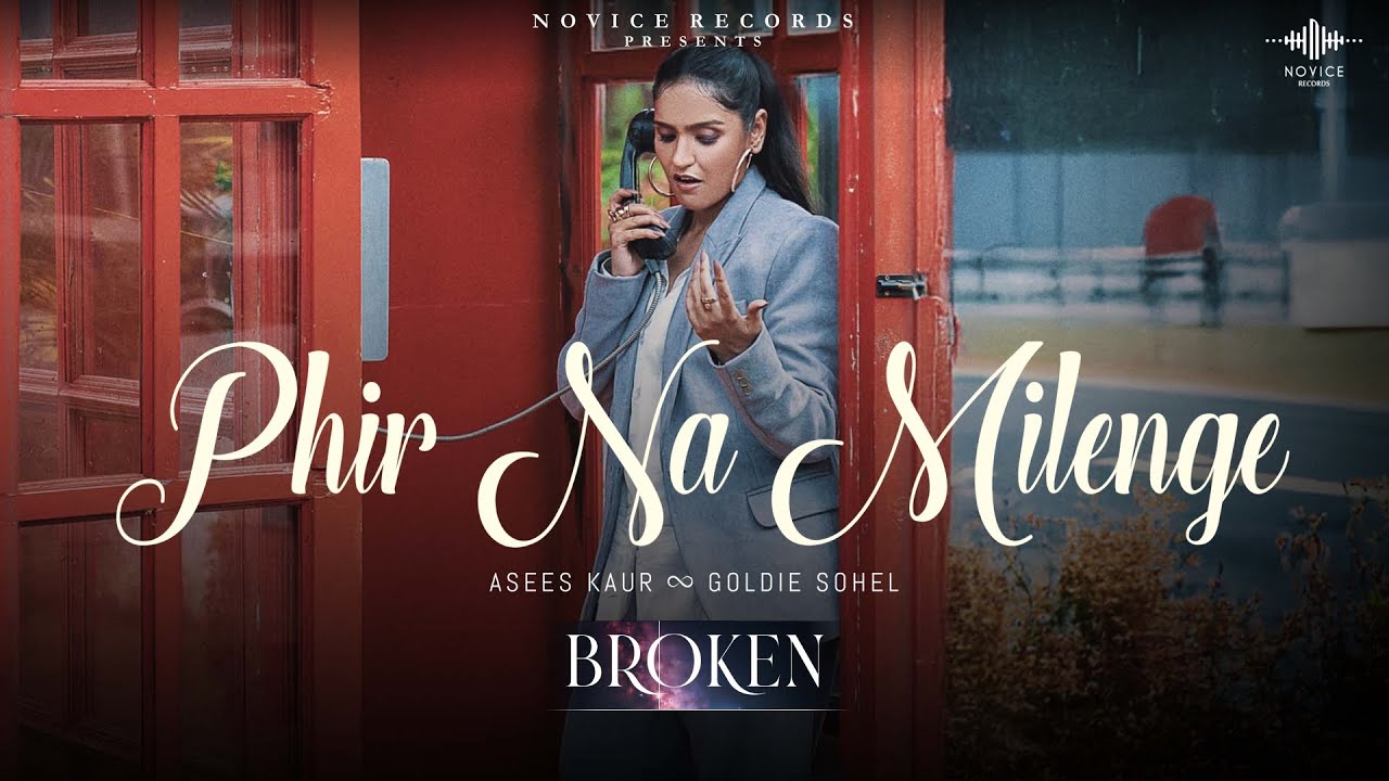 Phir Na Milenge Official Video | Broken EP | Asees Kaur | Goldie Sohel | Novice Records