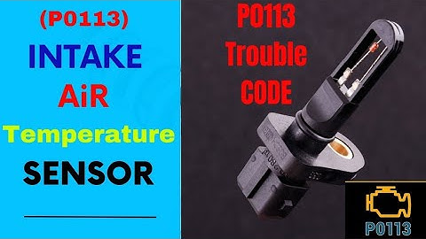DTC TROUBLE CODE P0113 INTAKE AIR TEMPERATURE SENSOR