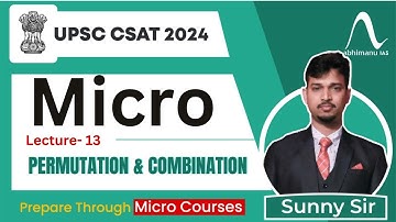 UPSC CSAT 2024 | Target UPSC CSAT 2024 | Permutation & Combination | Micro Lecture 13 | abhimanu IAS