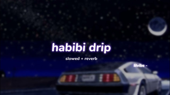 habibi drip ( s l o w e d + r e v e r b ) | lilvibe